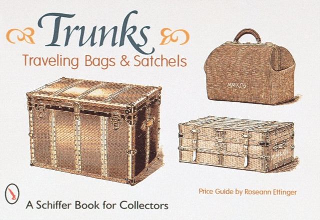Book cover of: Trunks, Traveling Bags, and Satchels
