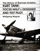 Book cover of: History of German Aviation: Kurt Tank. By: Wolfgang Wagner