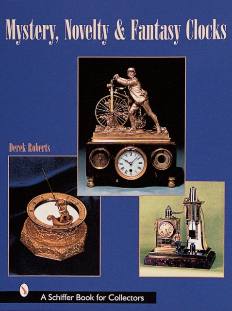 Book cover of: Mystery, Novelty, & Fantasy Clocks. By: Derek Roberts