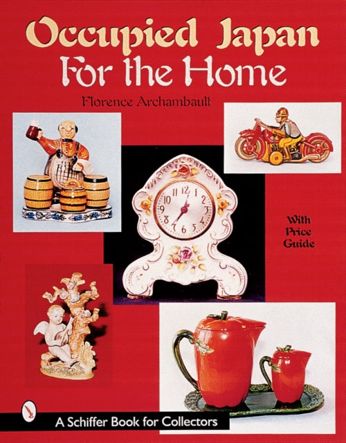 Book cover of: Occupied Japan for the Home. By: Florence Archambault