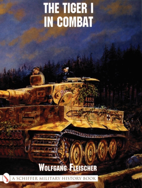 Book cover of: Tiger I in Combat. By: Wolfgang Fleischer
