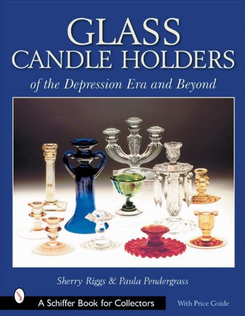 Book cover of: Glass Candle Holders of the Depression Era and Beyond. By: Sherry Riggs