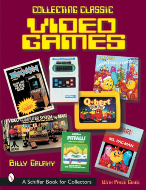 Book cover of: Collecting Classic Video Games. By: Billy Galaxy