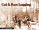 Book cover of: Cut & Run Logging. By: Mike Monte