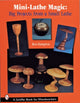 Book cover of: Mini Lathe Magic. By: Ron Hampton