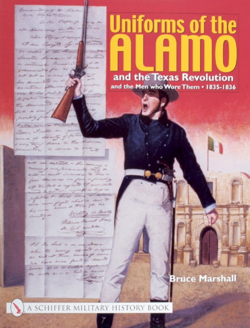 Book cover of: Uniforms of the Alamo and the Texas Revolution and the Men Who Wore Them. By: Bruce Marshall