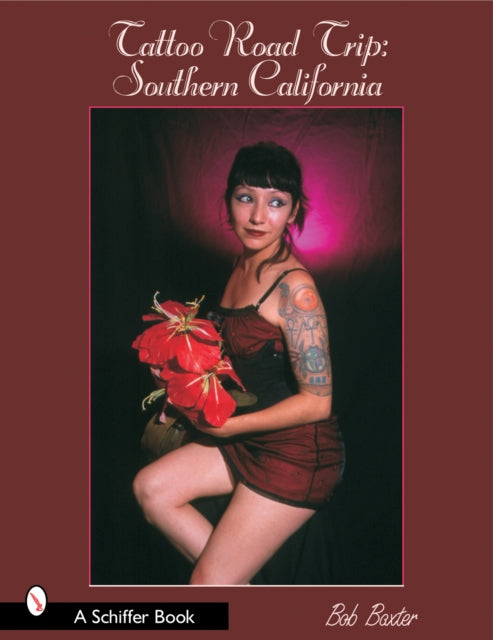 Book cover of: Tattoo Road Trip: Southern California. By: Bob Baxter
