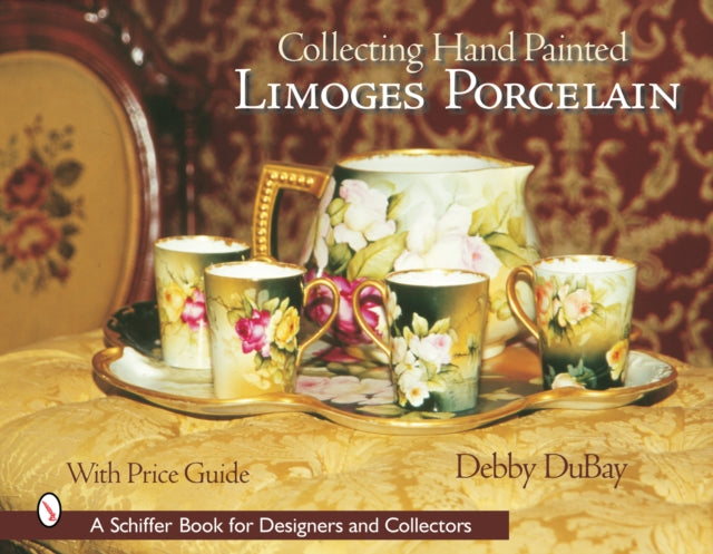 Book cover of: Collecting Hand Painted Limoges Porcelain. By: Debby Dubay