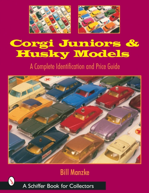 Book cover of: Corgi Juniors and Husky Models. By: Bill Manzke