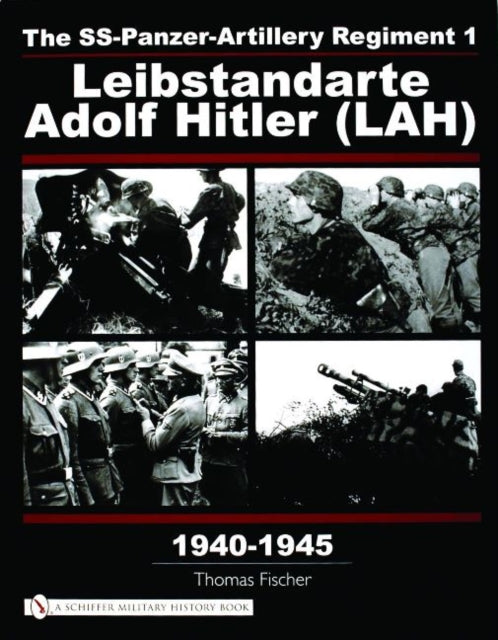 Book cover of: SS-Panzer-Artillery Regiment 1 Leibstandarte Adolf Hitler (LAH) in World War II