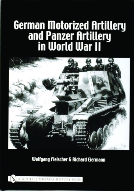 Book cover of: German Motorized Artillery and Panzer Artillery in World War II