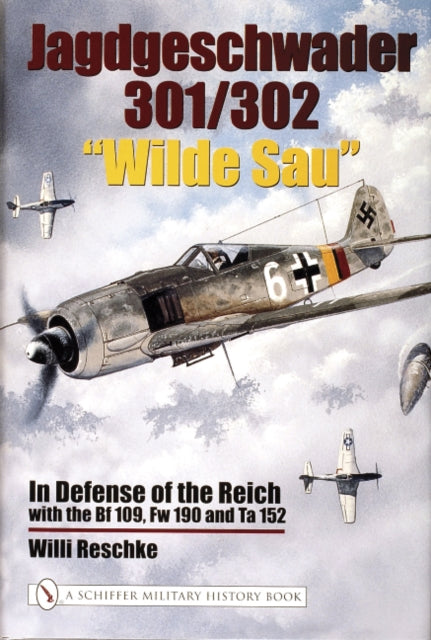 Book cover of: Jagdgeschwader 301/302 “Wilde Sau”. By: Willi Reschke