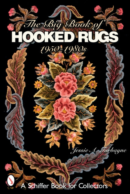 Book cover of: Big Book of Hooked Rugs. By: Jessie A. Turbayne