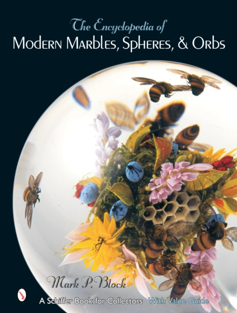 Book cover of: Encyclopedia of Modern Marbles, Spheres, and Orbs. By: Mark P. Block