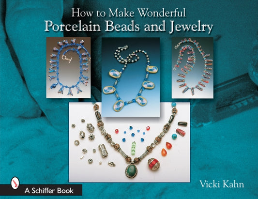 Book cover of: How to Make Wonderful Porcelain Beads and Jewelry. By: Vicki Kahn