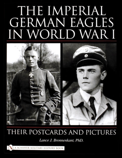Book cover of: Imperial German Eagles in World War I. By: Lance J. Bronnenkant PhD.