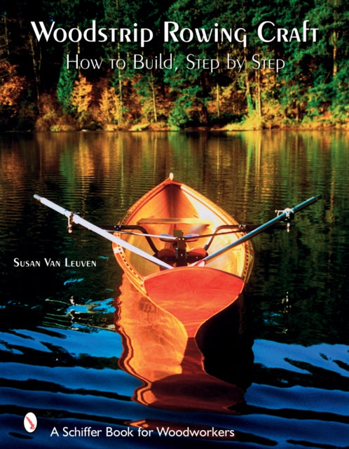 Book cover of: Woodstrip Rowing Craft. By: Susan Van Leuven