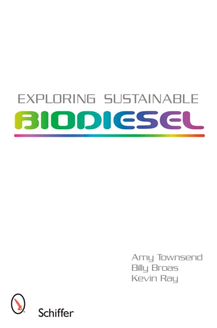 Book cover of: Exploring Sustainable Biodiesel. By: Amy Townsend