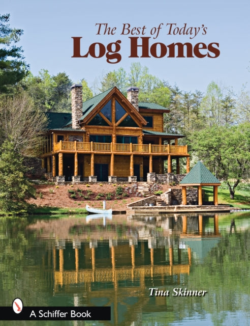 Book cover of: Best of Today's Log Homes. By: Tina Skinner