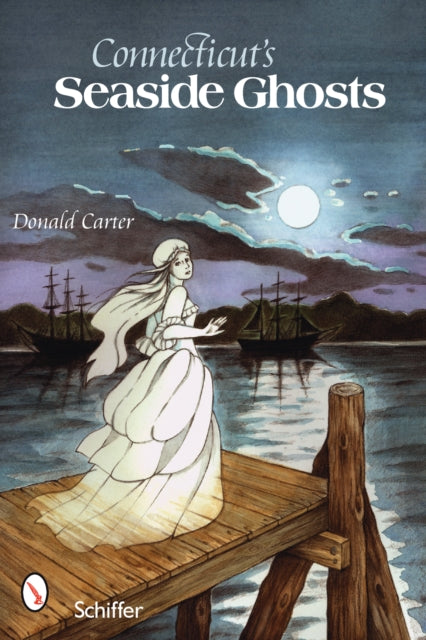 Book cover of: Connecticut’s Seaside Ghosts. By: Donald Carter
