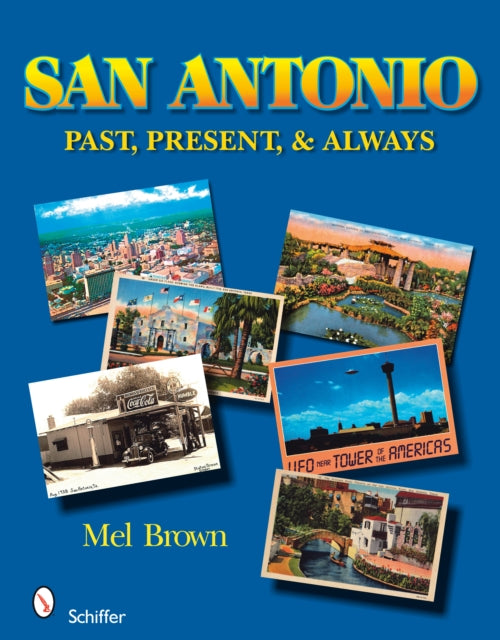 Book cover of: San Antonio: Past, Present, & Always. By: Mel Brown