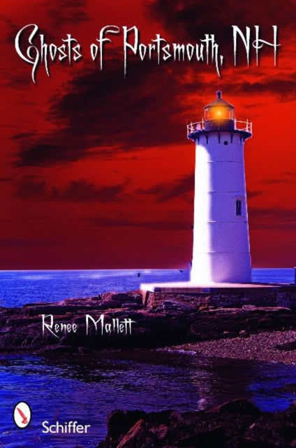 Book cover of: Ghosts of Portsmouth, NH. By: Renee Mallett