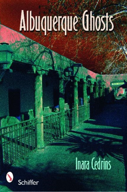 Book cover of: Albuquerque Ghosts. By: Inara Cedrins