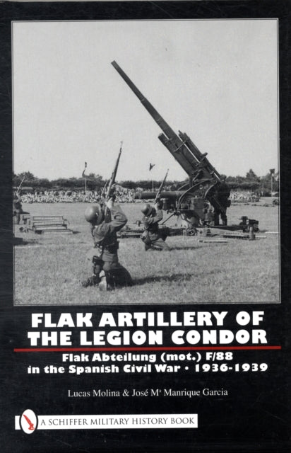Book cover of: Flak Artillery of the Legion Condor. By: Lucas Molina Franco