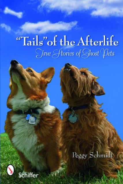 Book cover of: "Tails" of the Afterlife. By: Peggy Schmidt