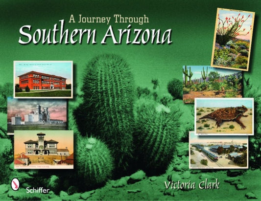 Book cover of: Journey through Southern Arizona. By: Victoria Clark