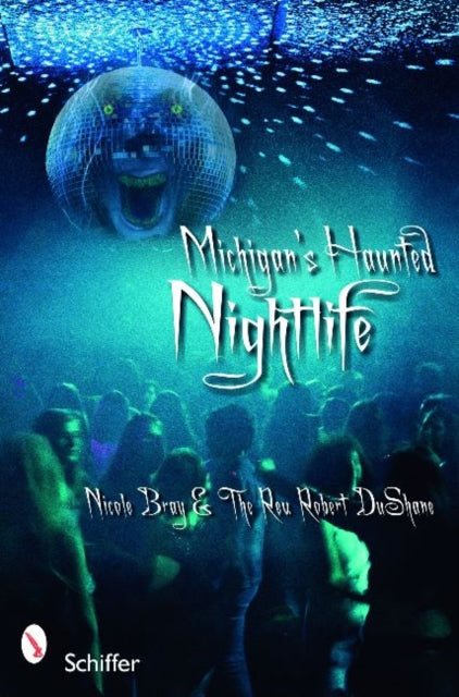 Book cover of: Michigan's Haunted Nightlife. By: Nicole Bray