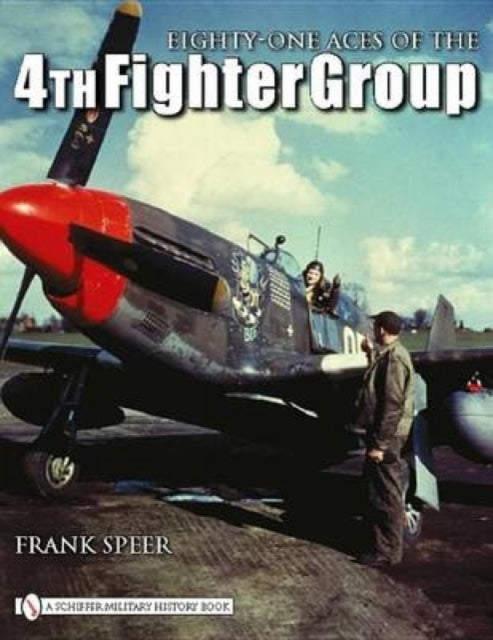 Book cover of: Eighty-One Aces of the 4th Fighter Group. By: Frank Speer