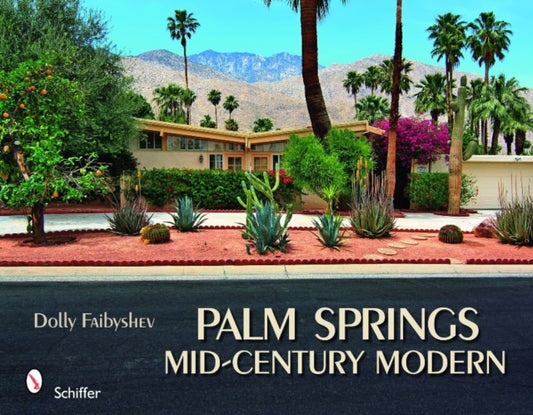 Book cover of: Palm Springs Mid-century Modern. By: Dolly Faibyshev
