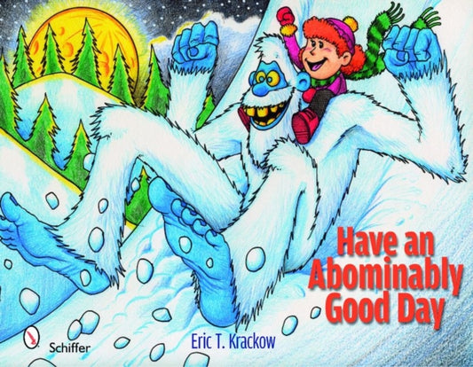 Book cover of: Have an Abominably Good Day. By: Eric T. Krackow