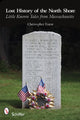 Book cover of: Lost History of the North Shore. By: Christopher Forest