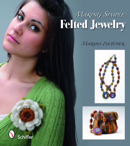 Book cover of: Making Simple Felted Jewelry. By: Marsha Fletcher