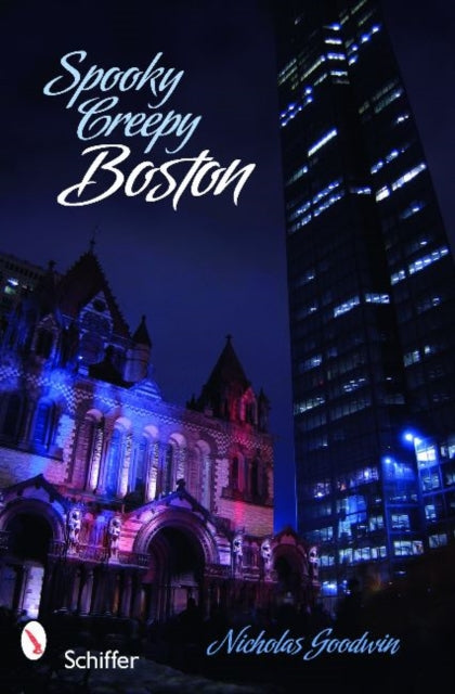 Book cover of: Spooky Creepy Boston. By: Nicholas Goodwin