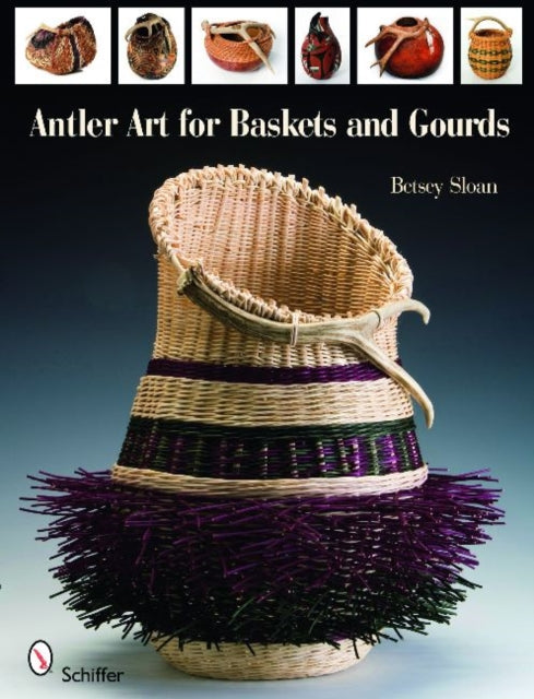 Book cover of: Antler Art for Baskets and Gourds. By: Betsey Sloan