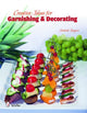 Book cover of: Creative Ideas for Garnishing & Decorating