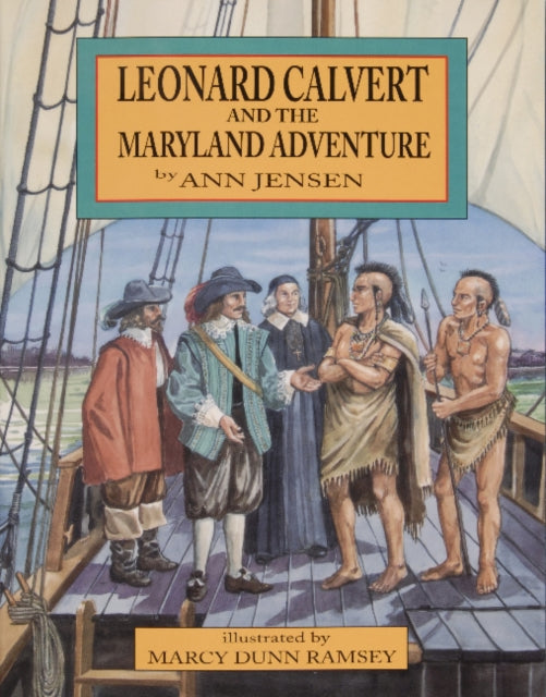 Book cover of: Leonard Calvert and the Maryland Adventure. By: Ann Jensen