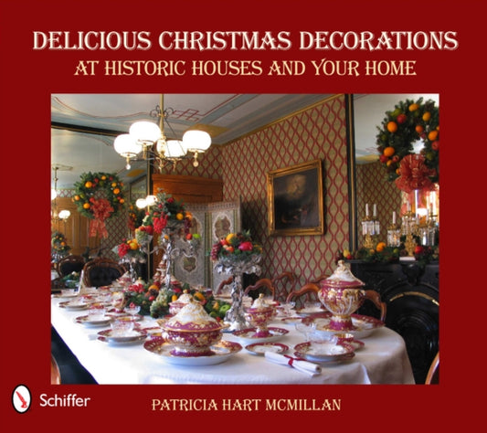 Book cover of: Delicious Christmas Decorations at Historic Houses and Your Home