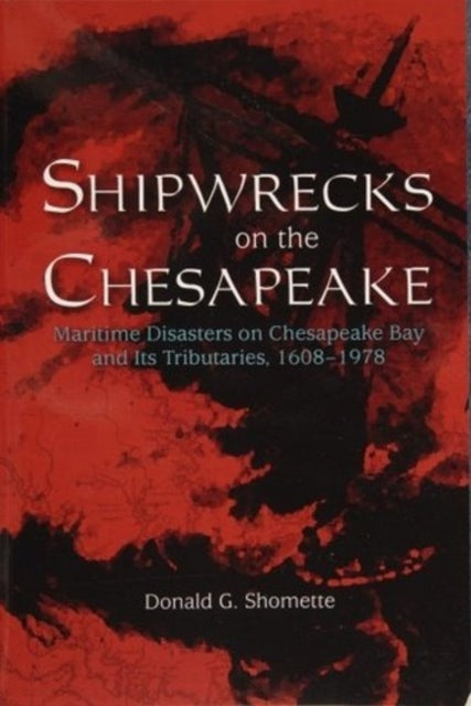 Book cover of: Shipwrecks on the Chesapeake. By: Donald G. Shomette