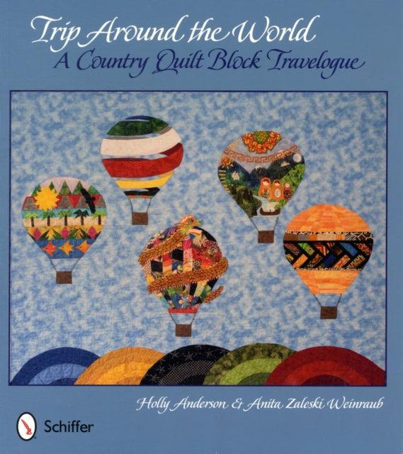 Book cover of: Trip Around the World: A Country Quilt Block Travelogue. By: Holly Anderson