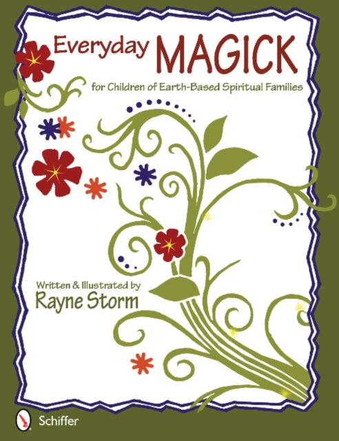 Book cover of: Everyday MAGICK for Children of Earth-Based Spiritual Families. By: Rayne Storm