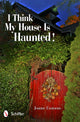Book cover of: I Think My House is Haunted!