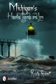 Book cover of: Michigan's Haunted Legends and Lore