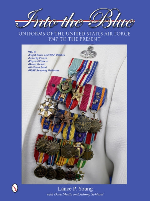 Book cover of: Into the Blue: Uniforms of the United States Air Force, 1947 to the Present. By: Lance P. Young