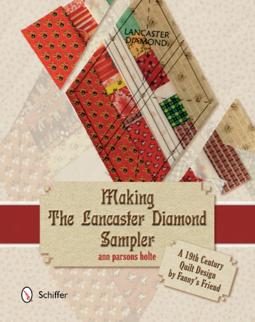 Book cover of: Making the Lancaster Diamond Sampler. By: Ann Parsons Holte