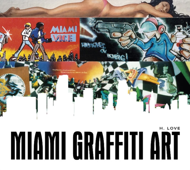 Book cover of: Miami Graffiti Art. By: H. Love