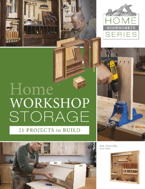 Book cover of: Home Workshop Storage: 21 Projects to Build. By: Jim Harrold